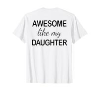 Awesome Like My Daughter - Funny Dad Fathers Day -Back T-Shirt
