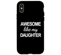 Awesome Like My Daughter - Funny Dad Fathers Day Coque pour iPhone X/XS