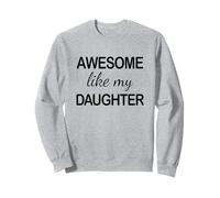 Awesome Like My Daughter - Funny Dad Fathers Day Sweatshirt