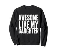 Awesome Like My Daughter Funny Father Girl Father Sweatshirt