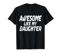 Awesome Like My Daughter Funny Fathers Day Humour Proud Gifts T-Shirt