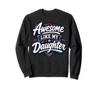 Awesome Like My Daughter Proud Dad Father's Day Sweatshirt