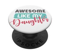 Awesome Like My Daughter Proud Parent Family Relation PopSockets PopGrip Adhésif