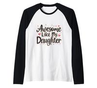 Awesome Like My Daughter- Proud Parent Manche Raglan