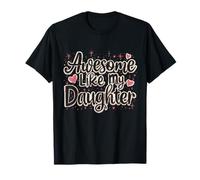 Awesome Like My Daughter- Proud Parent T-Shirt