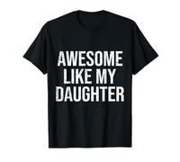 Awesome Like My Daughter T-Shirt