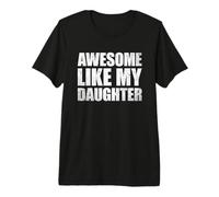Awesome Like My Daughter T-Shirt Haut de Gamme