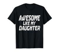 Awesome Like My Daughter's Day Funny Humour Proud Dad Gifts T-Shirt