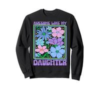 Awesome Like My Daughters Funny Mother's Day Dad Mom Dad Sweatshirt