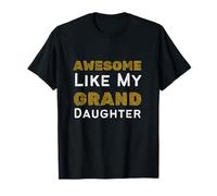 Awesome Like My Granddaughter - Proud Grandparent Love T-Shirt