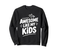 Awesome Like My Kids Cool Parent Humour Sweatshirt