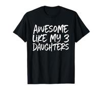 Awesome Like My Three Daughters 3 Mom Dad Cool T-Shirt