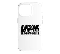 Awesome Like My Three Granddaughters Coque pour iPhone 16 Pro