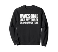 Awesome Like My Three Granddaughters Sweatshirt