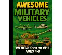 Awesome Military Vehicles: 50 Fun and Easy Coloring Pages with Tanks, Helicopters, Jets, and More for Kids Ages 4-8
