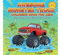 Awesome Monster Truck Coloring Book for Kids: The Ultimate Smash-Hit Activity Book for Boys and Girls Ages 4-8: Giant Trucks, Cool Jumps, and Tons of Coloring Fun!