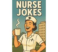 Awesome Nurse Jokes: Clinic Humor For Healthcare Teams In Scrubs, Shift Laughs For Hospital Staff, Breakroom Friendly Banter For Busy Floors