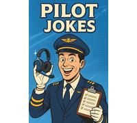Awesome Pilot Jokes: Hilarious Aviation Humor Book for Pilots, Flight Students, and Airplane Lovers