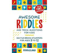 Awesome Riddles and Trick Questions For Kids: Puzzling Questions and Fun Facts For Ages 9 to 12