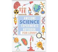 Awesome Science Experiments Notebook For Lenny: Awesome, Notebook ,200 Lined Pages 6 X 9 Inches ,To Write Everything Related To Science