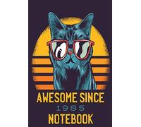 Awesome Since 1985: Notebook Style Cute Animal Cat Blank Unruled Unlined Plain Journal, Workbook, Composition Diary Unique Cheap Gift Idea for Boys Girls Coworker or Friend with Fun and Humor