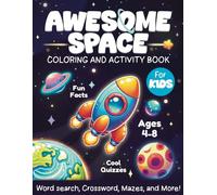 Awesome Space Coloring and Activity Book for Kids: Explore, Solve, and Color! A Fun Space Adventure for Kids