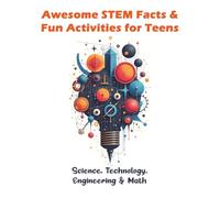 Awesome STEM Facts & Fun Activities for Teens: Science, Technology, Engineering & Math