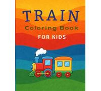 Awesome Train Coloring Book for Kids: Fun & Easy Train Designs for Toddlers, Boys & Girls | Ages 3-7: Over 50 Simple and Fun Train Illustrations to ... Educational, and Screen-Free Activity Book