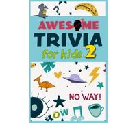 Awesome Trivia For Kids 2: Challenging Trivia Questions For Kids, Great For Quiz Nights And Q&a Games For Kids And Family