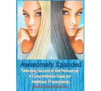 Awesomely Xpanded: Unlocking Success in the Metaverse: A Comprehensive Guide for Ambitious Professionals