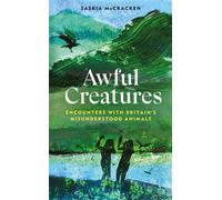 Awful Creatures Encounters with Britain's Misunderstood Animals - Ms Saskia McCracken - Bloomsbury Wildlife - ebook (ePub) - Livre