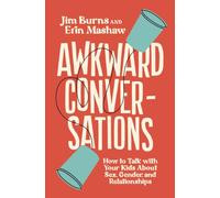 Awkward Conversations: How to Talk with Your Kids About Sex, Gender, and Relationships