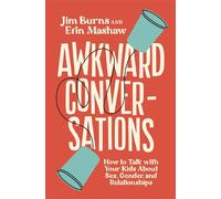 Awkward Conversations How to Talk with Your Kids About Sex, Gender, and Relationships - Jim Burns Ph.D - Zondervan - ebook (ePub) - Livre