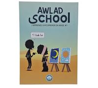 AWLAD SCHOOL - T1 - J'APPRENDS à M'EXPRIMER EN LANGUE ARABE AVEC AWLAD SCHOOL