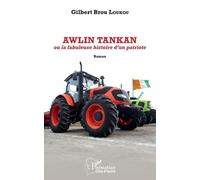 Awlin Tankan Ou La Fabuleuse Histoire D'un Patriote. Roman