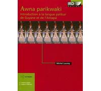 Awna parikwaki Introduction a la langue palikur de guyane et de l'amapa. - Michel Launey - Ird Eds - broché - Livre