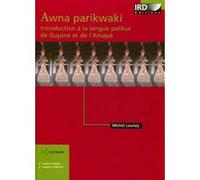 Awna parikwaki Michel Launey (Auteur)