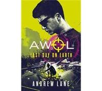 AWOL 4 Last Day on Earth by Andrew Lane Unknown (Auteur)