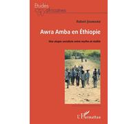 Awra Amba en Éthiopie Une utopie socialiste entre mythe et réalité - Robert Joumard - L'harmattan - broché - Essai