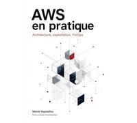 AWS : Architecture, exploitation et FinOps en pratique: De la console à la production : un guide opérationnel des services AWS