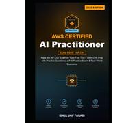 AWS Certified AI Practitioner Study Guide 2026: Pass the AIF-C01 Exam on Your First Try - All-in-One Prep with Practice Questions, a Full Practice Exam & Real-World Scenarios