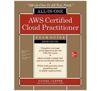 Aws Certified Cloud Practitioner All-In-One Exam Guide (Exam Clf-C01)