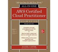 AWS Certified Cloud Practitioner AllinOne Exam Guide Exam CLFC01 by Daniel Carter Daniel Carter (Auteur)
