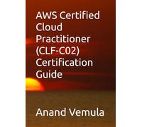 AWS Certified Cloud Practitioner (CLF-C02) Certification Guide