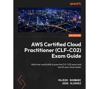 AWS Certified Cloud Practitioner (CLF-C02) Exam Guide Build real-world skills to pass the CLF-C02 exam and launch your cloud career - Rajesh Daswani - Packt Publishing - ebook (ePub) - Livre