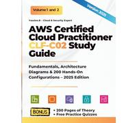AWS Certified Cloud Practitioner CLF-C02 Study Guide: Fundamentals, Architecture Diagrams & 200 Hands-On Configurations - 2025 Edition