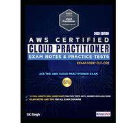 AWS Certified Cloud Practitioner Exam Notes & Practice Tests: 900+ Practice Questions | 12 Full-Length Practice Exams with Answer Explanations | Key Exam Notes