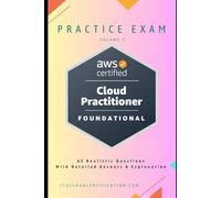 AWS Certified Cloud Practitioner Practice Exam - Volume 3: 65 Realistic Questions with Answers & Explanations