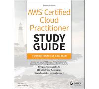 AWS Certified Cloud Practitioner Study Guide With 500 Practice Test Questions: Foundational (CLF-C02) Exam
