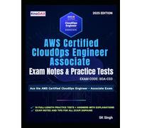 AWS Certified CloudOps Engineer - Associate Exam Notes & Practice Tests: 10 Full-Length Practice Exams with Answer Explanations | 650 Practice Questions | Key Exam Notes